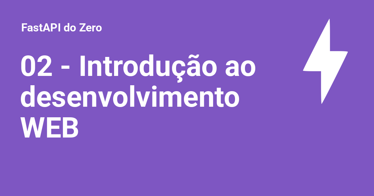 02 - Introdução ao desenvolvimento WEB - FastAPI do Zero